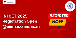 INI CET 2025 Registration Open